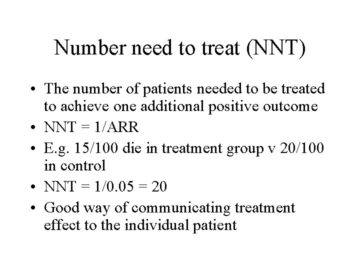 Number need to treat (NNT) • The number of patients needed to be treated