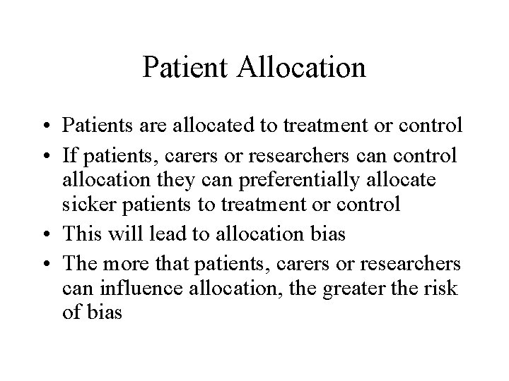 Patient Allocation • Patients are allocated to treatment or control • If patients, carers