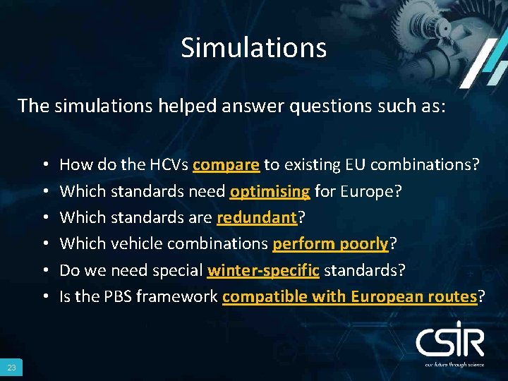 Simulations The simulations helped answer questions such as: • • • 23 How do