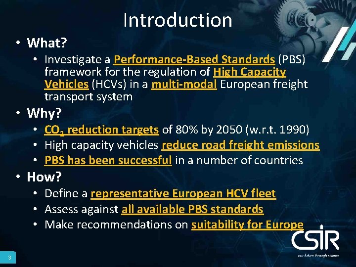 Introduction • What? • Investigate a Performance-Based Standards (PBS) framework for the regulation of