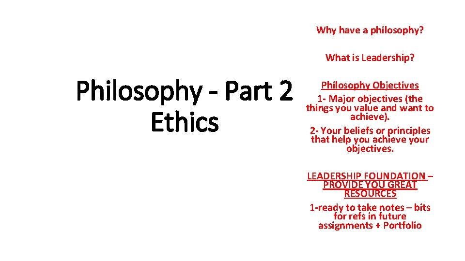 Why have a philosophy? What is Leadership? Philosophy - Part 2 Ethics Philosophy Objectives