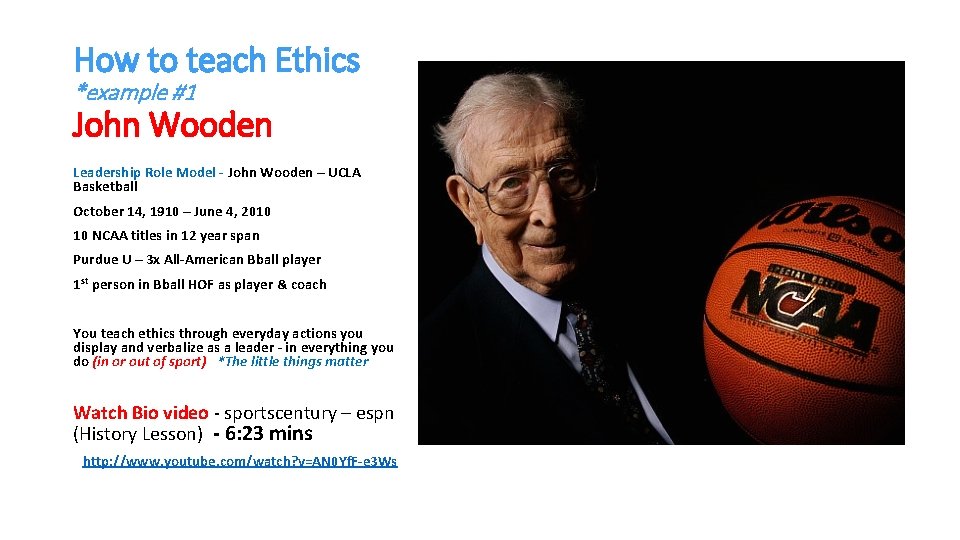 How to teach Ethics *example #1 John Wooden Leadership Role Model - John Wooden