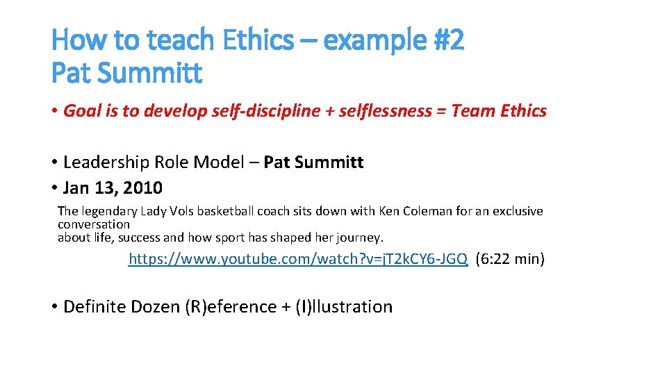 How to teach Ethics – example #2 Pat Summitt • Goal is to develop