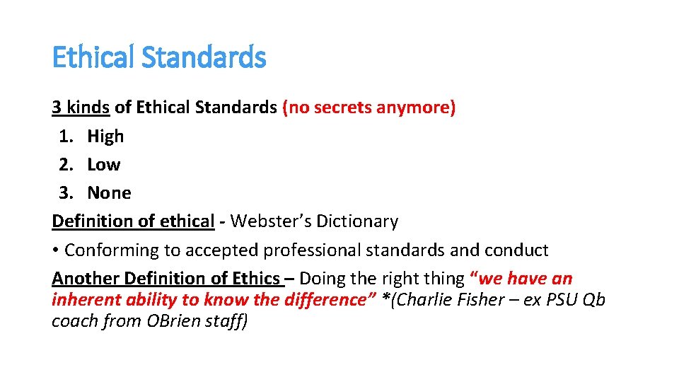 Ethical Standards 3 kinds of Ethical Standards (no secrets anymore) 1. High 2. Low