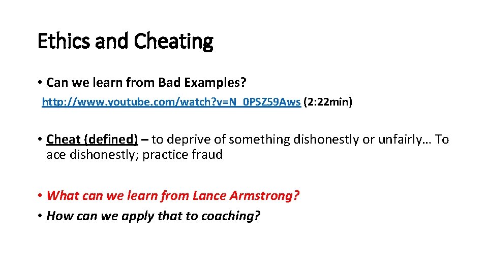 Ethics and Cheating • Can we learn from Bad Examples? http: //www. youtube. com/watch?