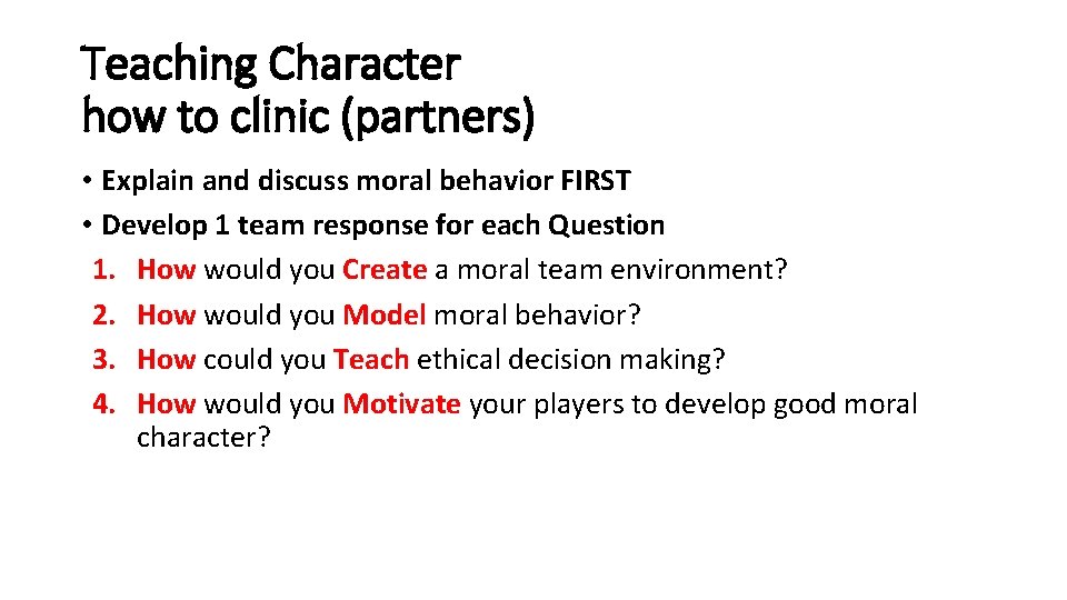 Teaching Character how to clinic (partners) • Explain and discuss moral behavior FIRST •