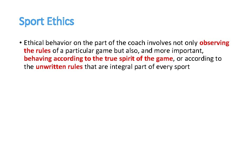 Sport Ethics • Ethical behavior on the part of the coach involves not only