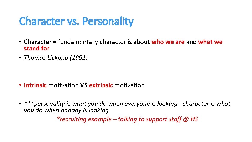 Character vs. Personality • Character = fundamentally character is about who we are and