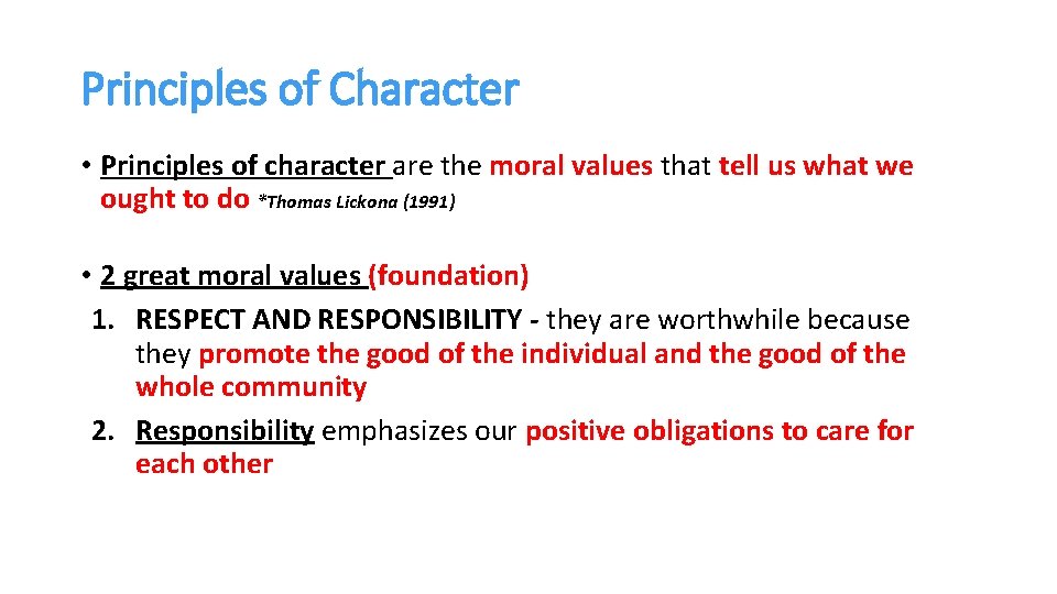 Principles of Character • Principles of character are the moral values that tell us