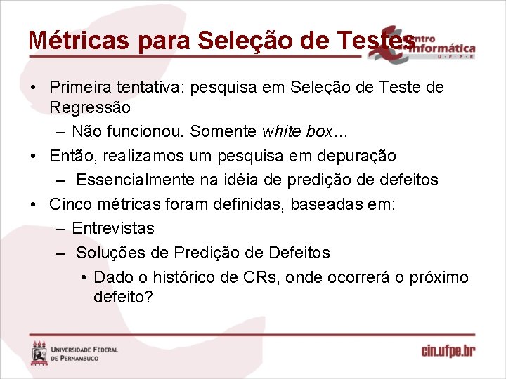 Métricas para Seleção de Testes • Primeira tentativa: pesquisa em Seleção de Teste de