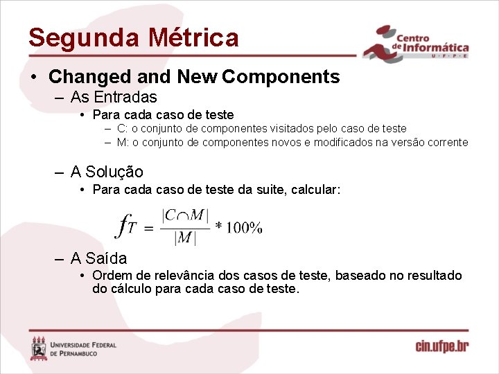 Segunda Métrica • Changed and New Components – As Entradas • Para cada caso