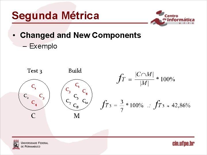 Segunda Métrica • Changed and New Components – Exemplo Test 3 C 1 C
