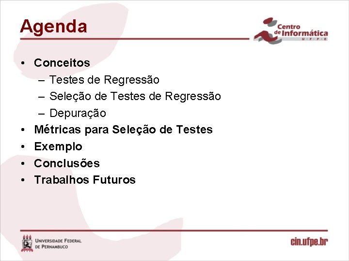 Agenda • Conceitos – Testes de Regressão – Seleção de Testes de Regressão –