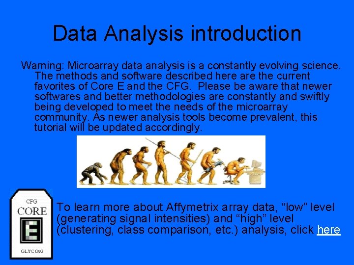 Data Analysis introduction Warning: Microarray data analysis is a constantly evolving science. The methods