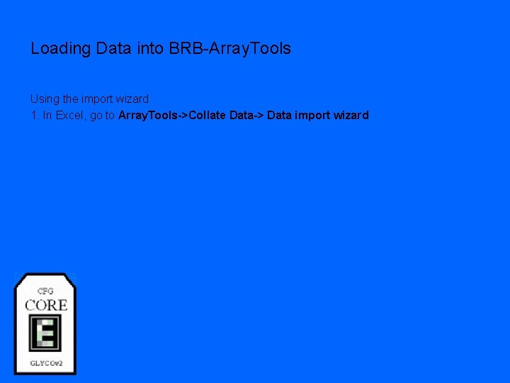 Loading Data into BRB-Array. Tools Using the import wizard 1. In Excel, go to