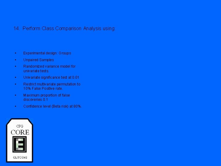 14. Perform Class Comparison Analysis using: • Experimental design: Groups • Unpaired Samples •