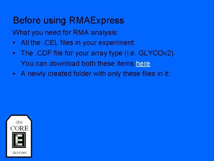 Before using RMAExpress What you need for RMA analysis: • All the. CEL files