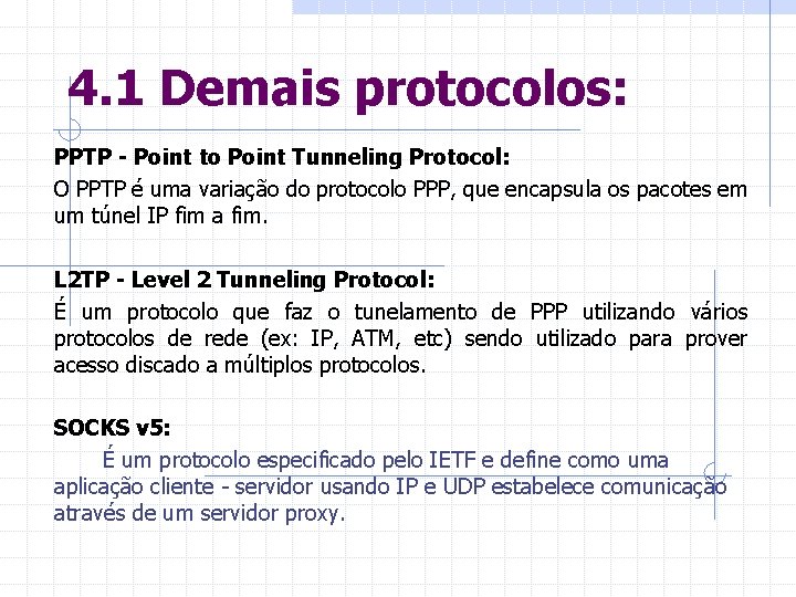 4. 1 Demais protocolos: PPTP - Point to Point Tunneling Protocol: O PPTP é