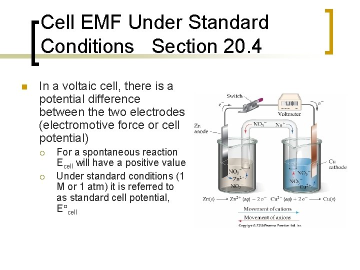 Cell EMF Under Standard Conditions Section 20. 4 n In a voltaic cell, there
