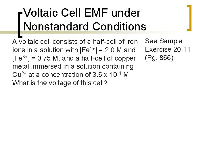 Voltaic Cell EMF under Nonstandard Conditions A voltaic cell consists of a half-cell of