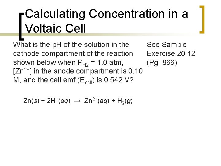 Calculating Concentration in a Voltaic Cell What is the p. H of the solution