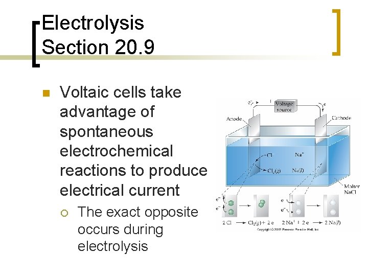 Electrolysis Section 20. 9 n Voltaic cells take advantage of spontaneous electrochemical reactions to