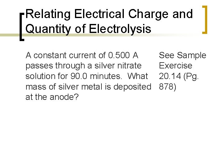 Relating Electrical Charge and Quantity of Electrolysis A constant current of 0. 500 A