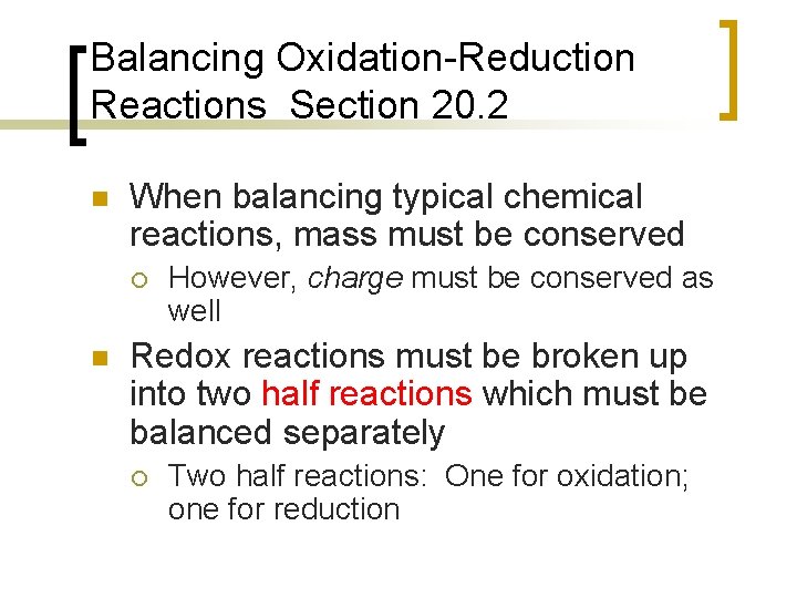 Balancing Oxidation-Reduction Reactions Section 20. 2 n When balancing typical chemical reactions, mass must