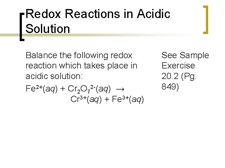 Redox Reactions in Acidic Solution Balance the following redox reaction which takes place in