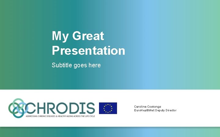 My Great Presentation Subtitle goes here Caroline Costongs Euro. Health. Net Deputy Director 
