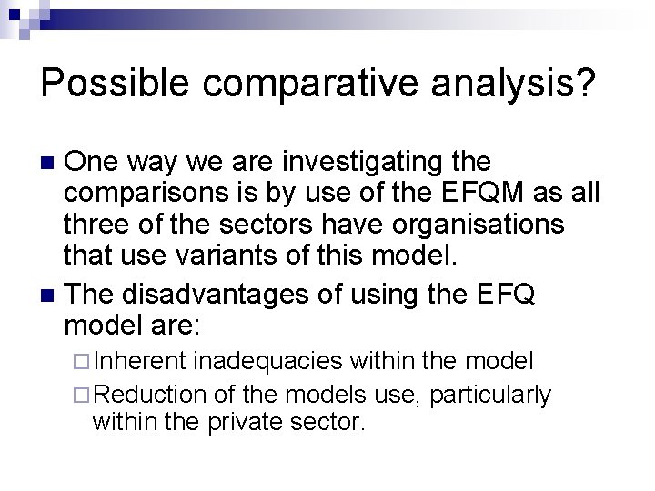 Possible comparative analysis? One way we are investigating the comparisons is by use of