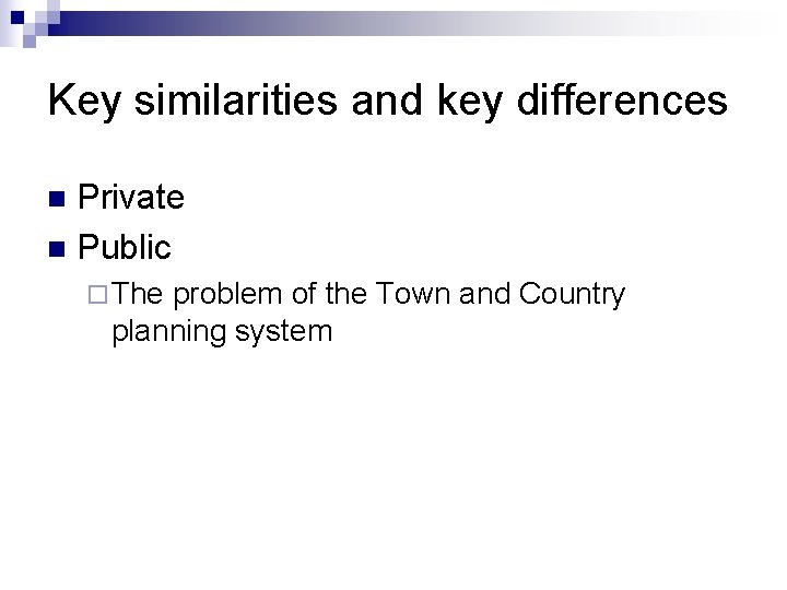 Key similarities and key differences Private n Public n ¨ The problem of the