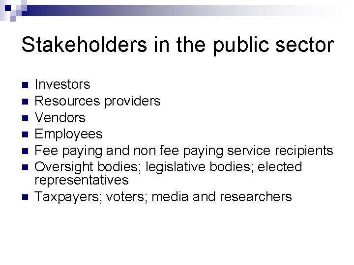 Stakeholders in the public sector n n n n Investors Resources providers Vendors Employees