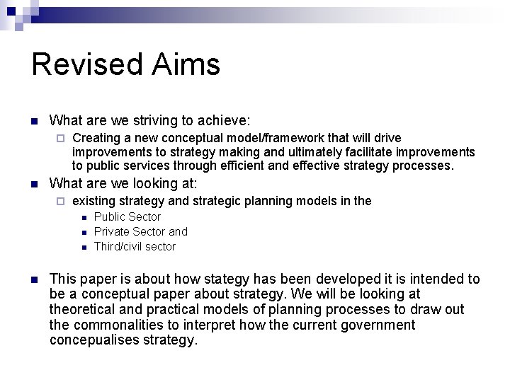Revised Aims n What are we striving to achieve: ¨ n Creating a new
