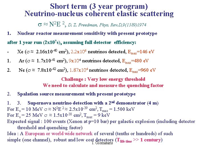 Short term (3 year program) Neutrino-nucleus coherent elastic scattering s ≈ N 2 E