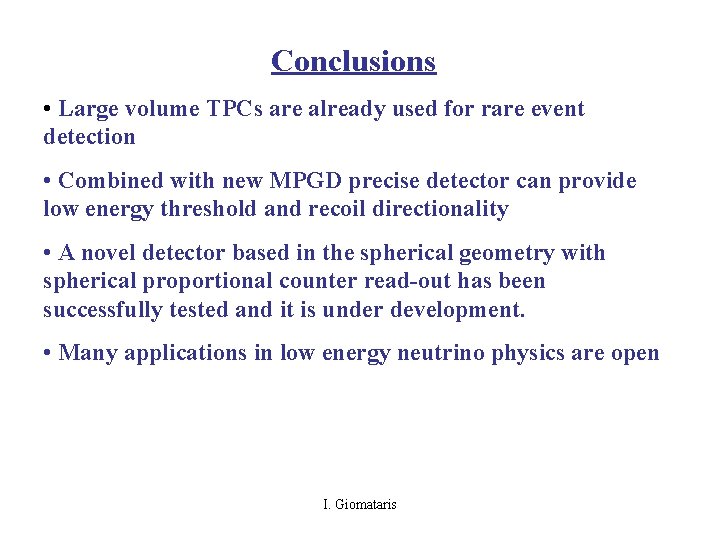 Conclusions • Large volume TPCs are already used for rare event detection • Combined