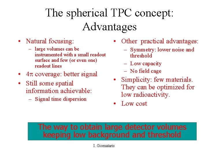 The spherical TPC concept: Advantages • Natural focusing: • Other practical advantages: – large