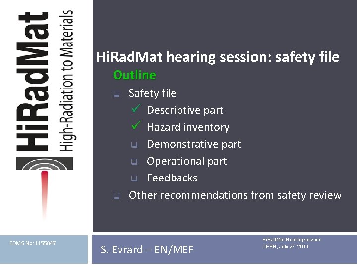 Hi. Rad. Mat hearing session: safety file Outline q q EDMS No: 1155047 Safety