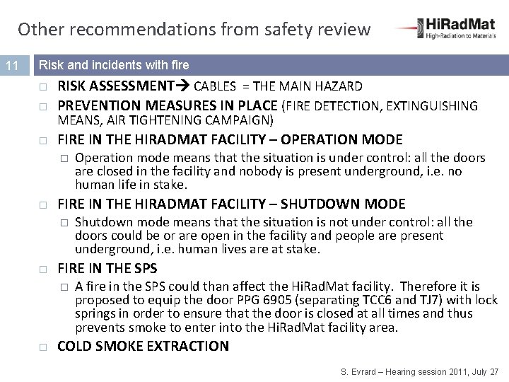 Other recommendations from safety review 11 Risk and incidents with fire RISK ASSESSMENT CABLES