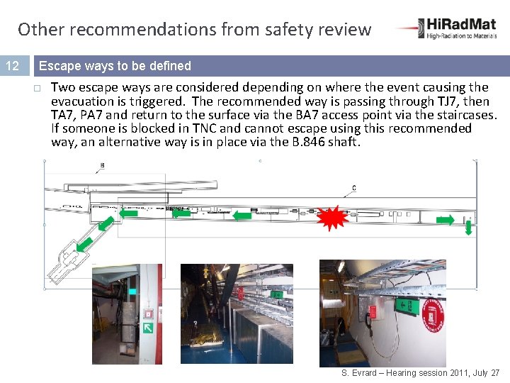 Other recommendations from safety review 12 Escape ways to be defined Two escape ways