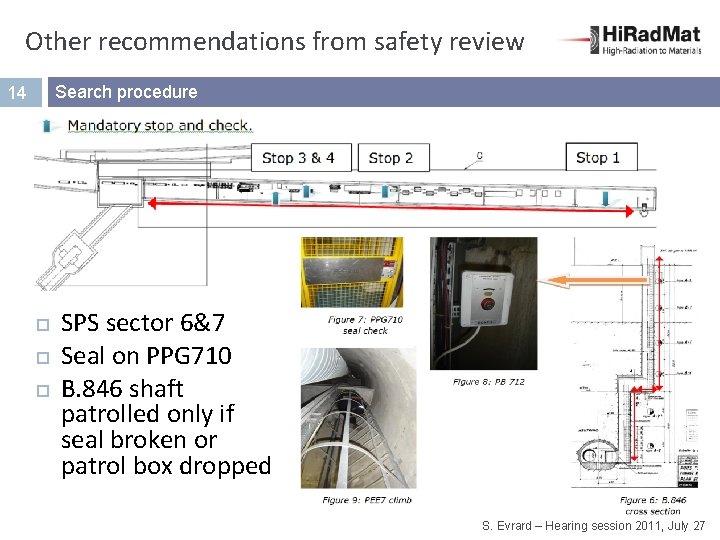 Other recommendations from safety review Search procedure 14 SPS sector 6&7 Seal on PPG