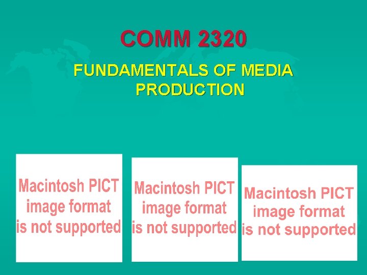 COMM 2320 FUNDAMENTALS OF MEDIA PRODUCTION 