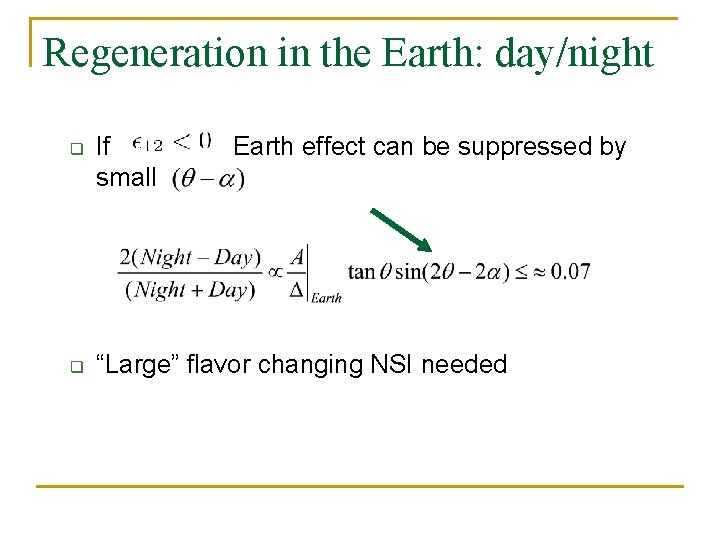 Regeneration in the Earth: day/night q q If small Earth effect can be suppressed