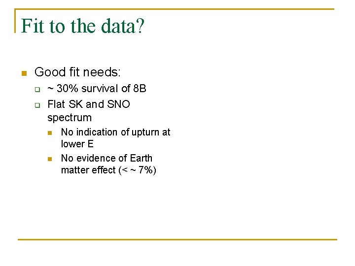 Fit to the data? n Good fit needs: q q ~ 30% survival of