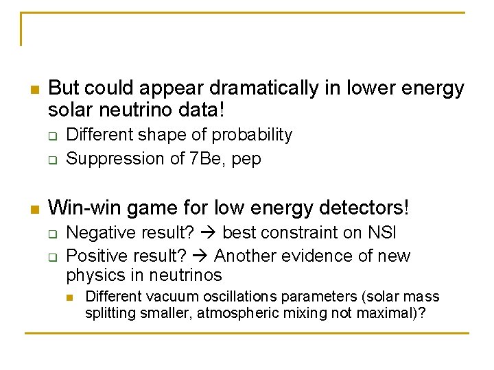 n But could appear dramatically in lower energy solar neutrino data! q q n