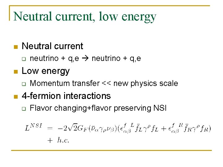 Neutral current, low energy n Neutral current q n Low energy q n neutrino