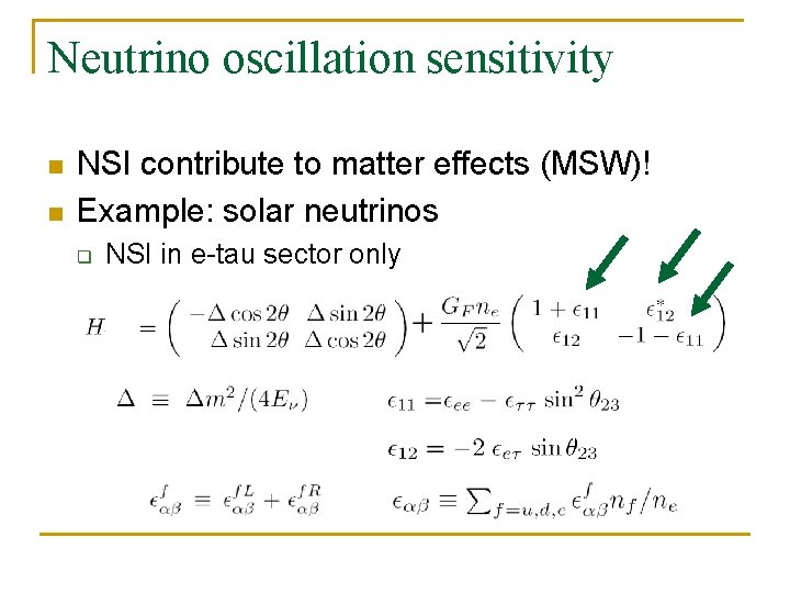 Neutrino oscillation sensitivity n n NSI contribute to matter effects (MSW)! Example: solar neutrinos