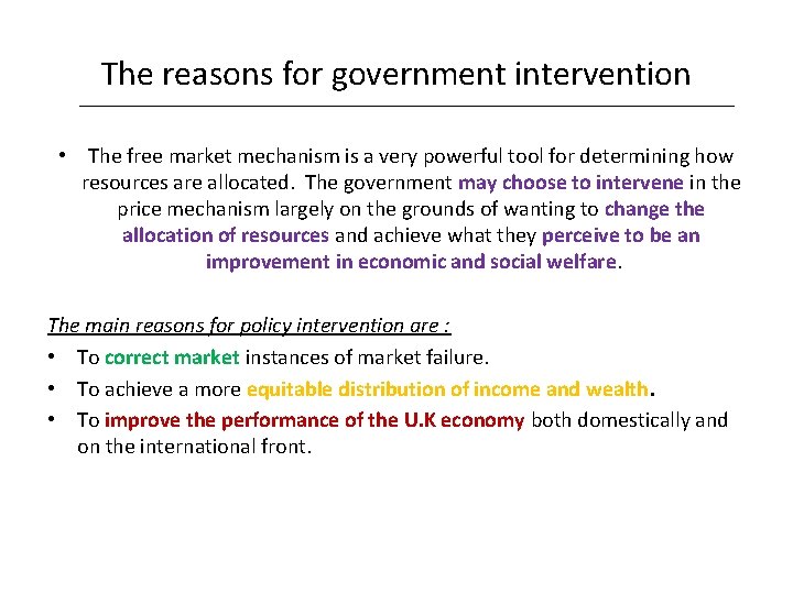 The reasons for government intervention • The free market mechanism is a very powerful