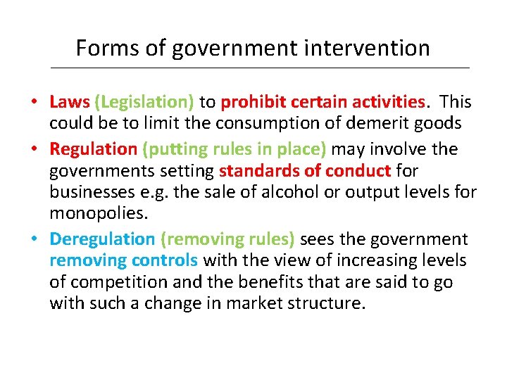 Forms of government intervention • Laws (Legislation) to prohibit certain activities. This could be