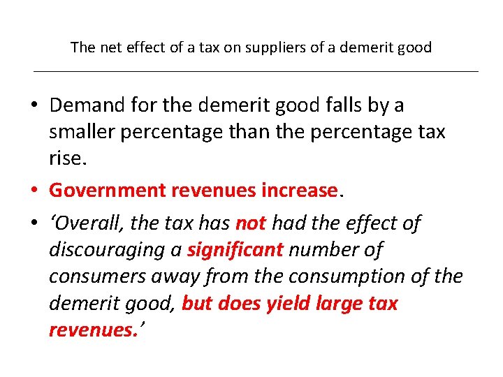 The net effect of a tax on suppliers of a demerit good • Demand